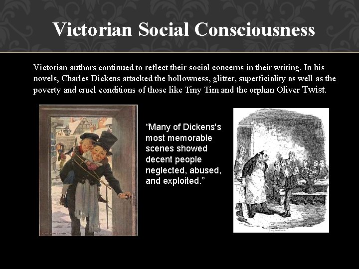 Victorian Social Consciousness Victorian authors continued to reflect their social concerns in their writing.