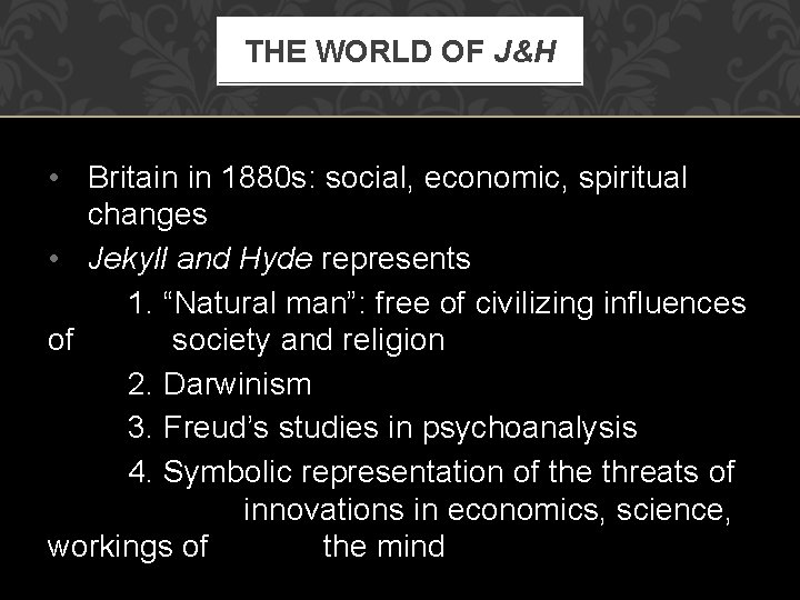 THE WORLD OF J&H • Britain in 1880 s: social, economic, spiritual changes •