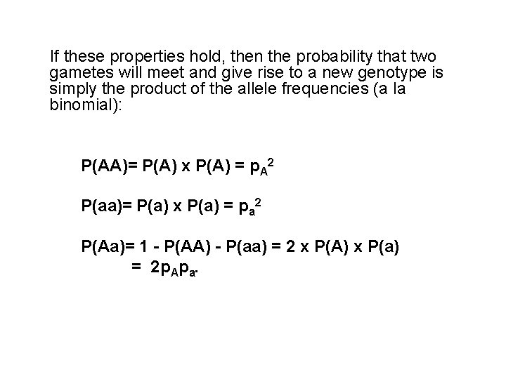 If these properties hold, then the probability that two gametes will meet and give