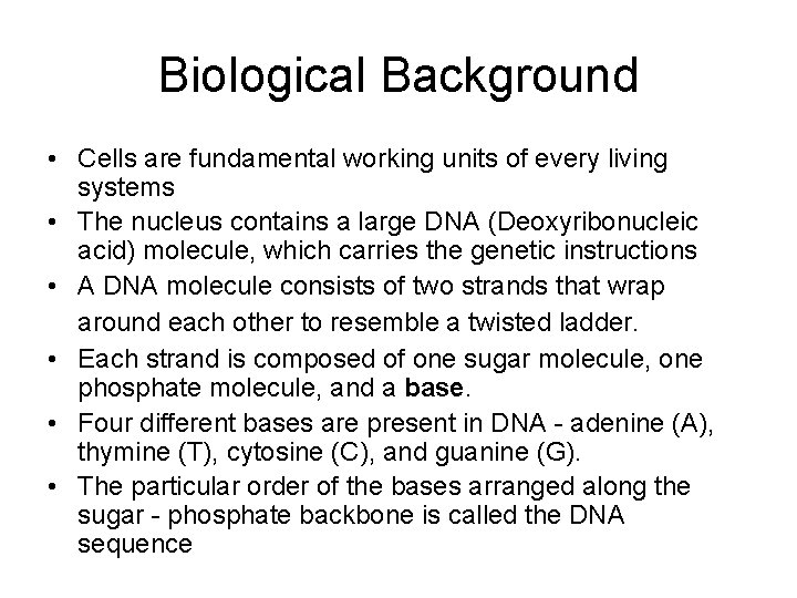 Biological Background • Cells are fundamental working units of every living systems • The