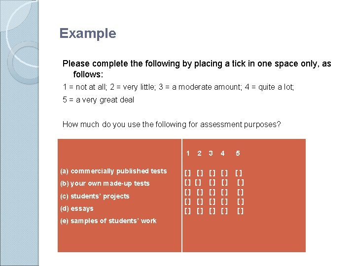 Example Please complete the following by placing a tick in one space only, as