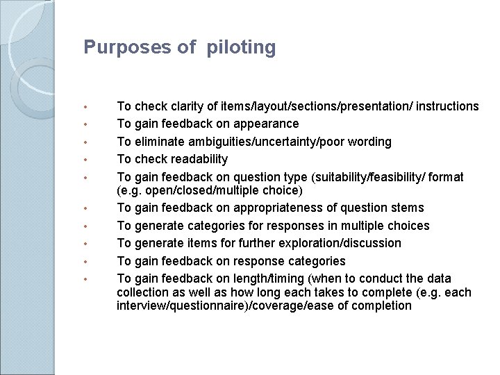 Purposes of piloting • • • To check clarity of items/layout/sections/presentation/ instructions To gain