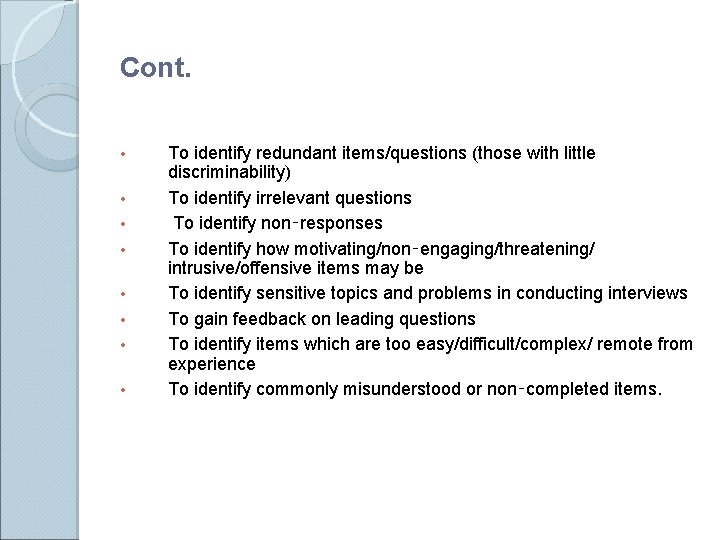 Cont. • • To identify redundant items/questions (those with little discriminability) To identify irrelevant