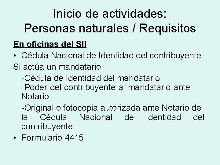 Inicio de actividades: Personas naturales / Requisitos En oficinas del SII • Cédula Nacional