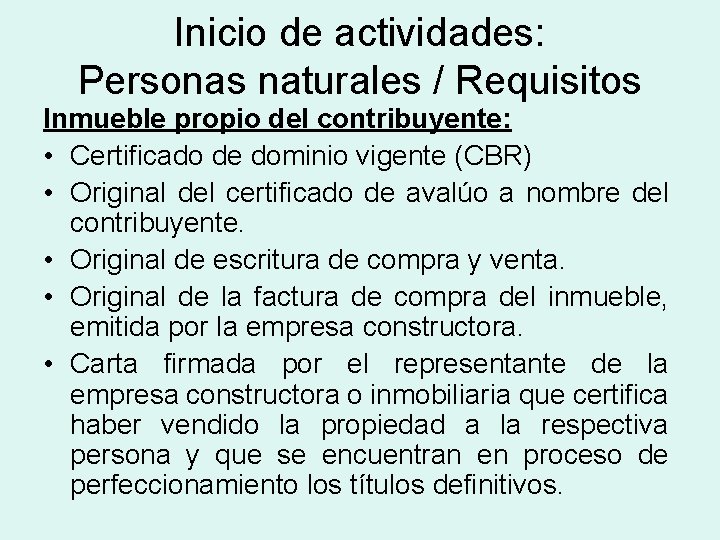 Inicio de actividades: Personas naturales / Requisitos Inmueble propio del contribuyente: • Certificado de