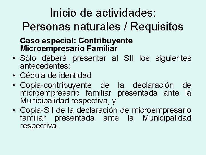 Inicio de actividades: Personas naturales / Requisitos • • Caso especial: Contribuyente Microempresario Familiar