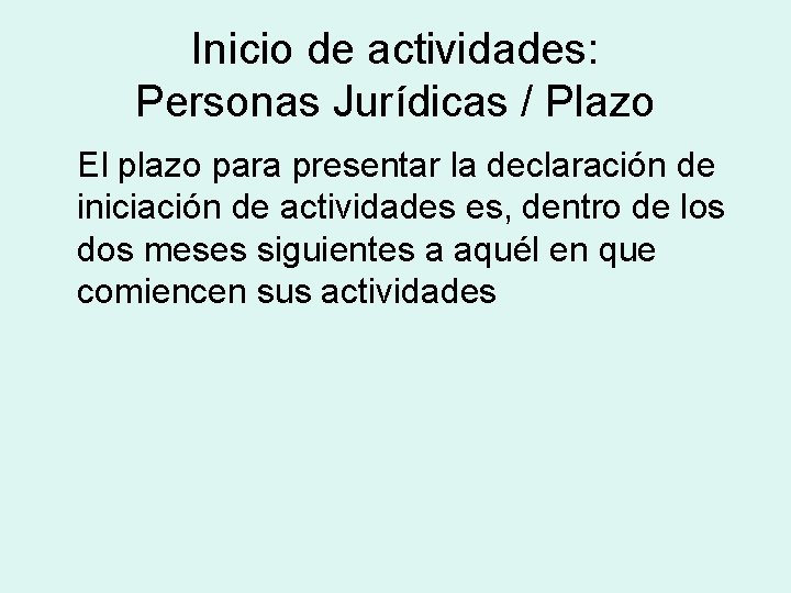 Inicio de actividades: Personas Jurídicas / Plazo El plazo para presentar la declaración de