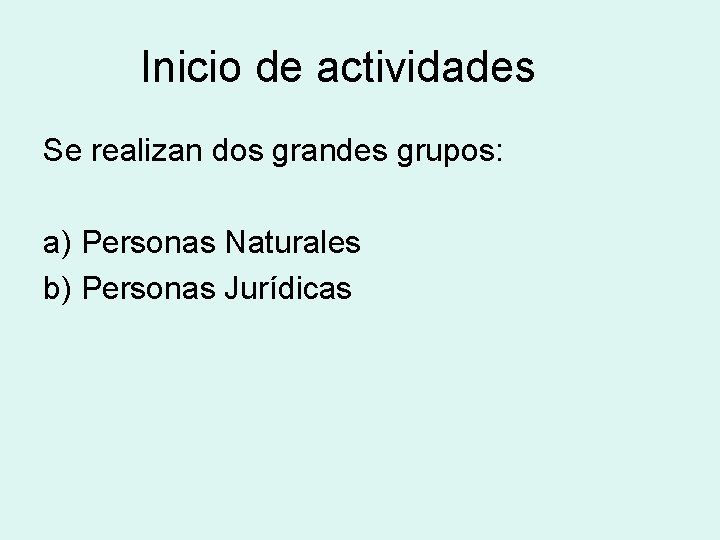 Inicio de actividades Se realizan dos grandes grupos: a) Personas Naturales b) Personas Jurídicas