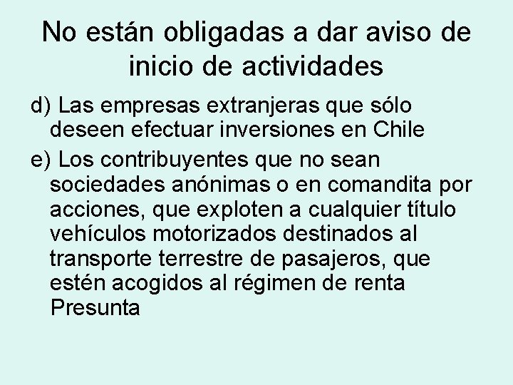 No están obligadas a dar aviso de inicio de actividades d) Las empresas extranjeras