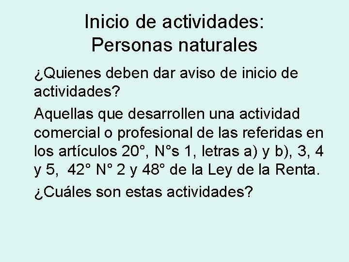 Inicio de actividades: Personas naturales ¿Quienes deben dar aviso de inicio de actividades? Aquellas