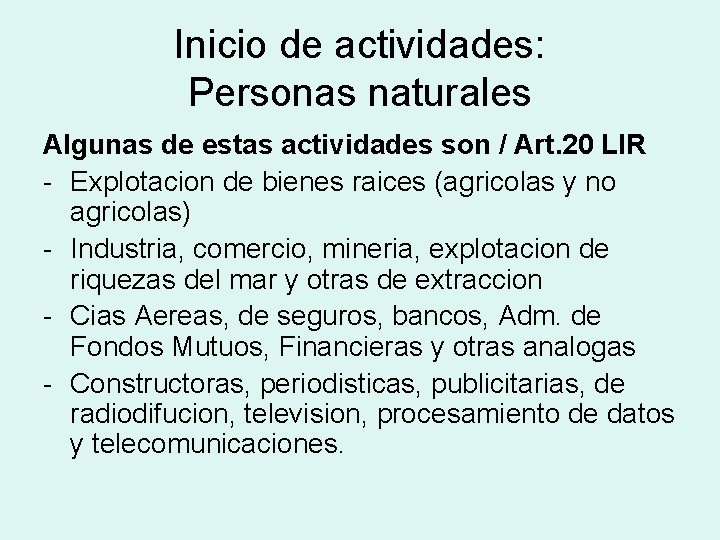 Inicio de actividades: Personas naturales Algunas de estas actividades son / Art. 20 LIR