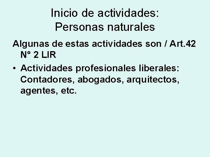 Inicio de actividades: Personas naturales Algunas de estas actividades son / Art. 42 N°