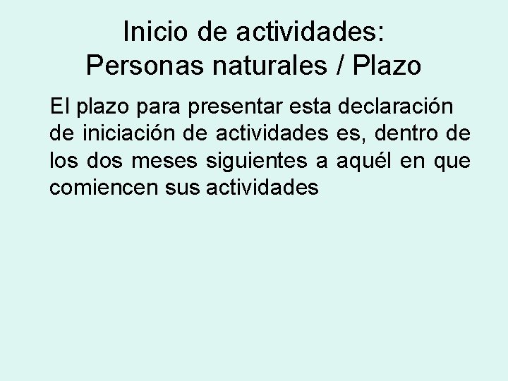 Inicio de actividades: Personas naturales / Plazo El plazo para presentar esta declaración de