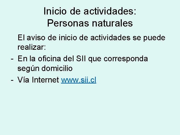 Inicio de actividades: Personas naturales El aviso de inicio de actividades se puede realizar: