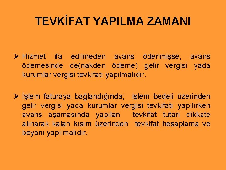 TEVKİFAT YAPILMA ZAMANI Ø Hizmet ifa edilmeden avans ödenmişse, avans ödemesinde de(nakden ödeme) gelir