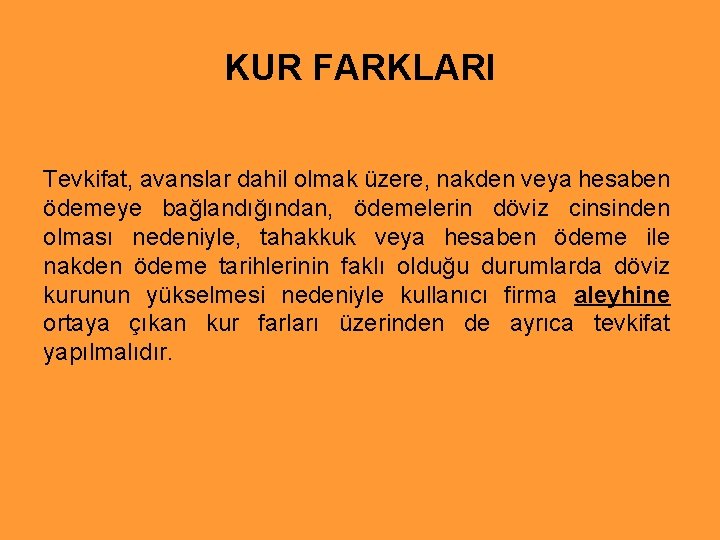 KUR FARKLARI Tevkifat, avanslar dahil olmak üzere, nakden veya hesaben ödemeye bağlandığından, ödemelerin döviz