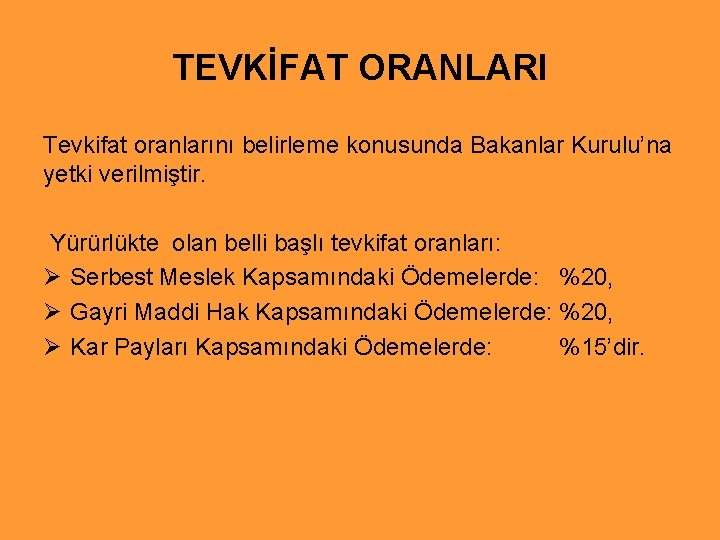 TEVKİFAT ORANLARI Tevkifat oranlarını belirleme konusunda Bakanlar Kurulu’na yetki verilmiştir. Yürürlükte olan belli başlı