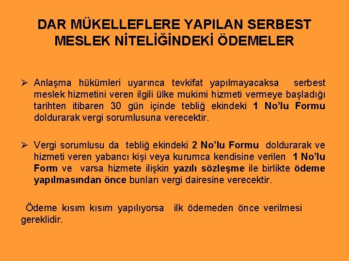 DAR MÜKELLEFLERE YAPILAN SERBEST MESLEK NİTELİĞİNDEKİ ÖDEMELER Ø Anlaşma hükümleri uyarınca tevkifat yapılmayacaksa serbest