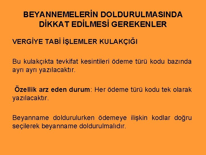 BEYANNEMELERİN DOLDURULMASINDA DİKKAT EDİLMESİ GEREKENLER VERGİYE TABİ İŞLEMLER KULAKÇIĞI Bu kulakçıkta tevkifat kesintileri ödeme