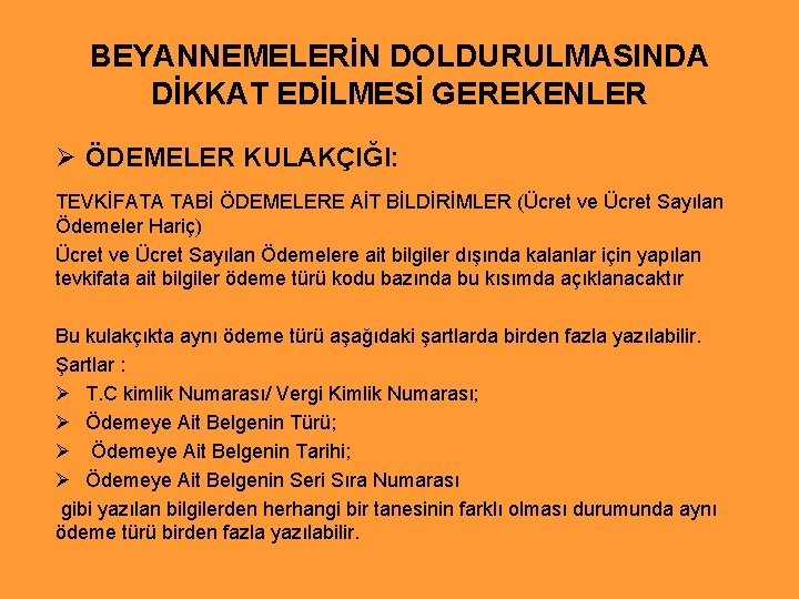 BEYANNEMELERİN DOLDURULMASINDA DİKKAT EDİLMESİ GEREKENLER Ø ÖDEMELER KULAKÇIĞI: TEVKİFATA TABİ ÖDEMELERE AİT BİLDİRİMLER (Ücret