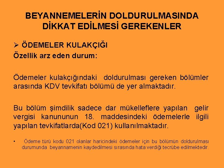 BEYANNEMELERİN DOLDURULMASINDA DİKKAT EDİLMESİ GEREKENLER Ø ÖDEMELER KULAKÇIĞI Özellik arz eden durum: Ödemeler kulakçığındaki