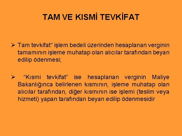 TAM VE KISMİ TEVKİFAT Ø Tam tevkifat” işlem bedeli üzerinden hesaplanan verginin tamamının işleme