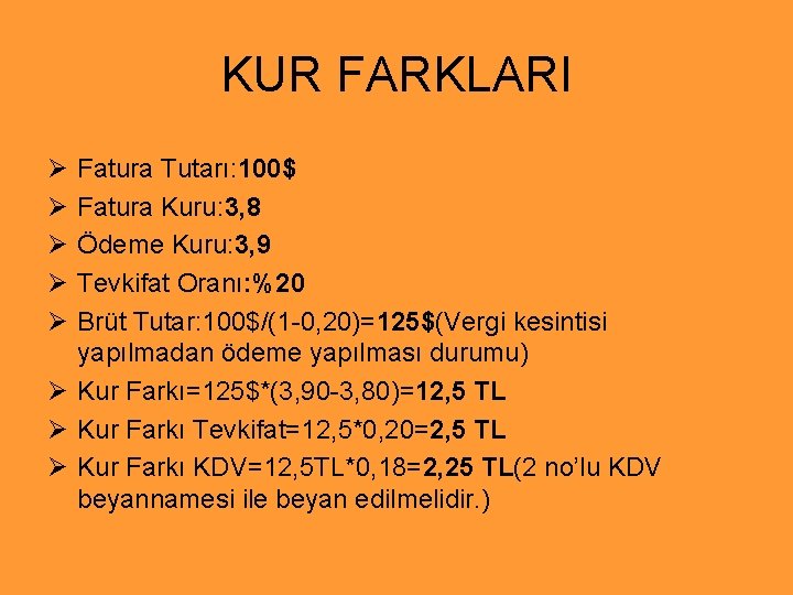 KUR FARKLARI Ø Ø Ø Fatura Tutarı: 100$ Fatura Kuru: 3, 8 Ödeme Kuru: