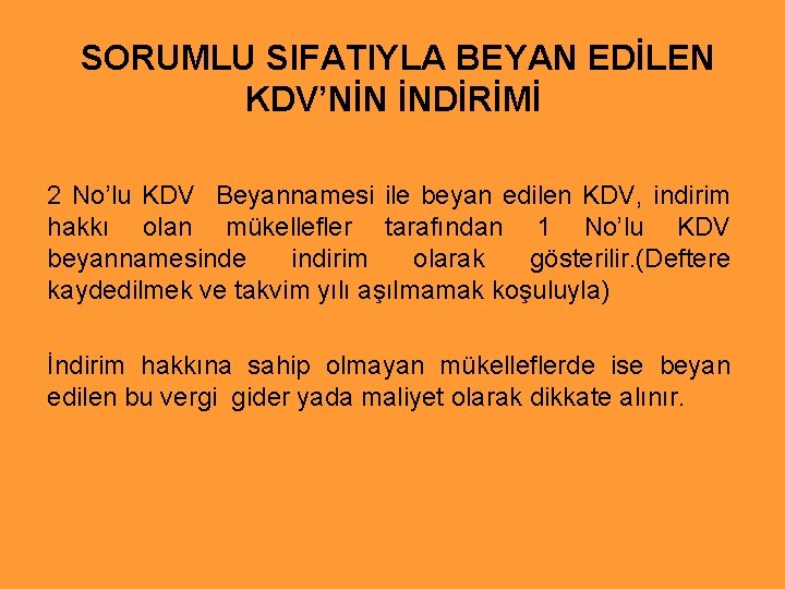 SORUMLU SIFATIYLA BEYAN EDİLEN KDV’NİN İNDİRİMİ 2 No’lu KDV Beyannamesi ile beyan edilen KDV,