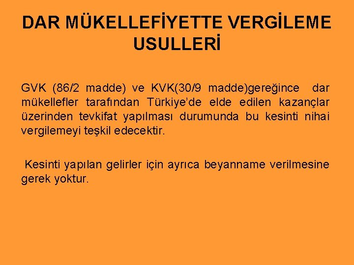 DAR MÜKELLEFİYETTE VERGİLEME USULLERİ GVK (86/2 madde) ve KVK(30/9 madde)gereğince dar mükellefler tarafından Türkiye’de