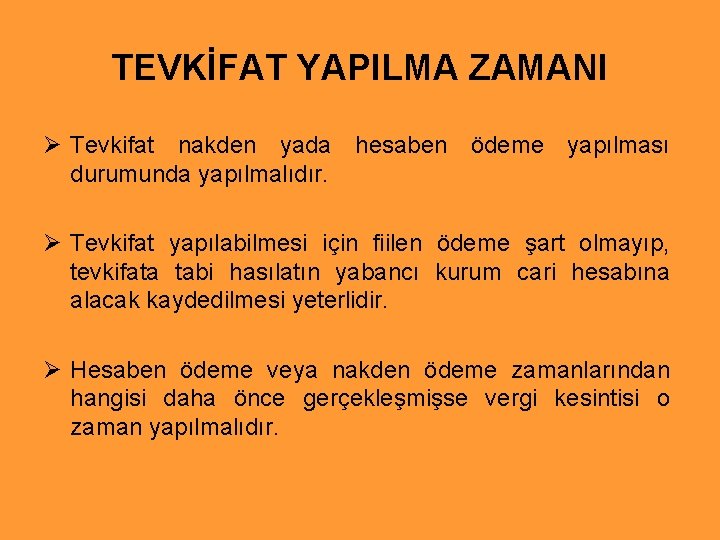 TEVKİFAT YAPILMA ZAMANI Ø Tevkifat nakden yada hesaben ödeme yapılması durumunda yapılmalıdır. Ø Tevkifat