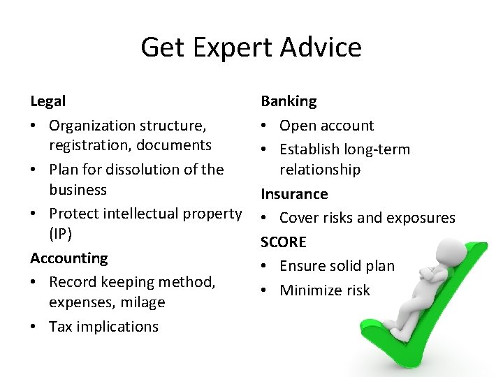 Get Expert Advice Legal • Organization structure, registration, documents • Plan for dissolution of