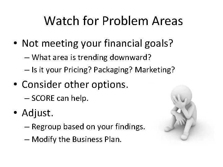 Watch for Problem Areas • Not meeting your financial goals? – What area is