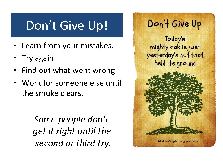 Don’t Give Up! • • Learn from your mistakes. Try again. Find out what