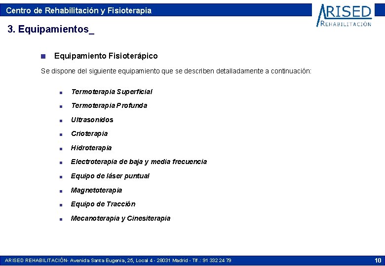 Centro de Rehabilitación y Fisioterapia 3. Equipamientos_ n Equipamiento Fisioterápico Se dispone del siguiente Centro de Rehabilitación y Fisioterapia 3. Equipamientos_ n Equipamiento Fisioterápico Se dispone del siguiente