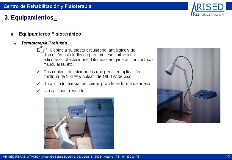 Centro de Rehabilitación y Fisioterapia 3. Equipamientos_ Equipamiento Fisioterápico n n Termoterapia Profunda N