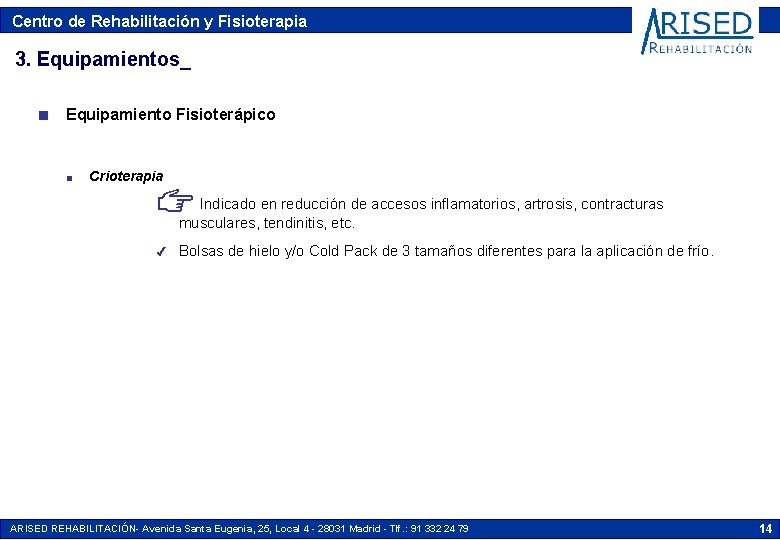 Centro de Rehabilitación y Fisioterapia 3. Equipamientos_ n Equipamiento Fisioterápico n Crioterapia N Indicado