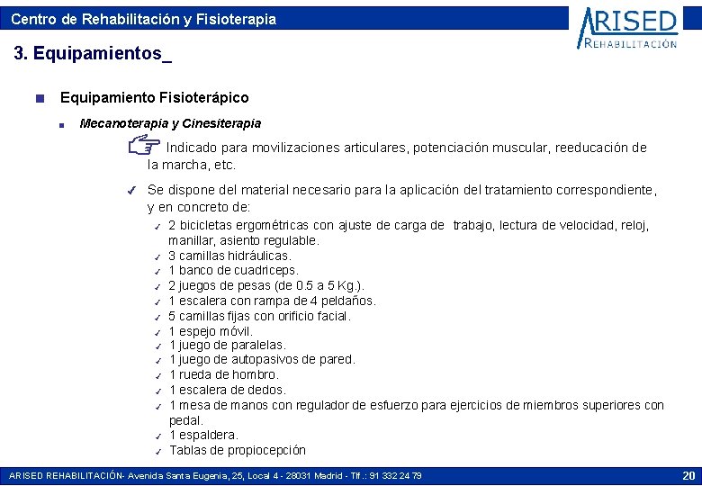 Centro de Rehabilitación y Fisioterapia 3. Equipamientos_ n Equipamiento Fisioterápico n Mecanoterapia y Cinesiterapia Centro de Rehabilitación y Fisioterapia 3. Equipamientos_ n Equipamiento Fisioterápico n Mecanoterapia y Cinesiterapia