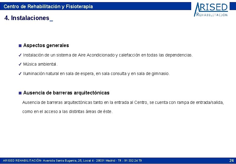 Centro de Rehabilitación y Fisioterapia 4. Instalaciones_ n Aspectos generales Instalación de un sistema Centro de Rehabilitación y Fisioterapia 4. Instalaciones_ n Aspectos generales Instalación de un sistema