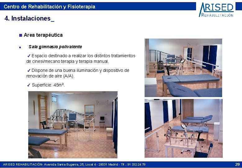Centro de Rehabilitación y Fisioterapia 4. Instalaciones_ n n Area terapéutica Sala gimnasio polivalente Centro de Rehabilitación y Fisioterapia 4. Instalaciones_ n n Area terapéutica Sala gimnasio polivalente