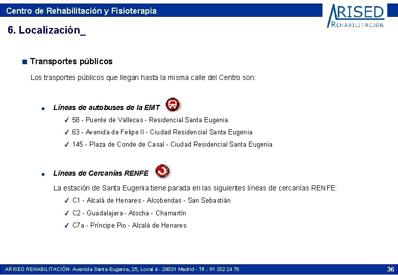 Centro de Rehabilitación y Fisioterapia 6. Localización_ n Transportes públicos Los trasportes públicos que Centro de Rehabilitación y Fisioterapia 6. Localización_ n Transportes públicos Los trasportes públicos que