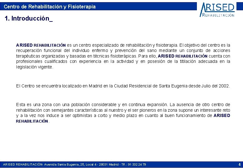 Centro de Rehabilitación y Fisioterapia 1. Introducción_ ARISED REHABILITACIÓN es un centro especializado de