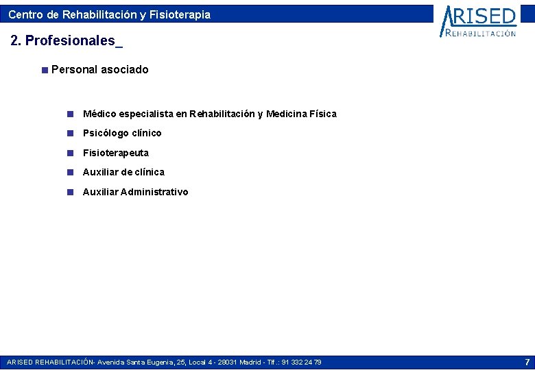 Centro de Rehabilitación y Fisioterapia 2. Profesionales_ n Personal asociado n Médico especialista en Centro de Rehabilitación y Fisioterapia 2. Profesionales_ n Personal asociado n Médico especialista en