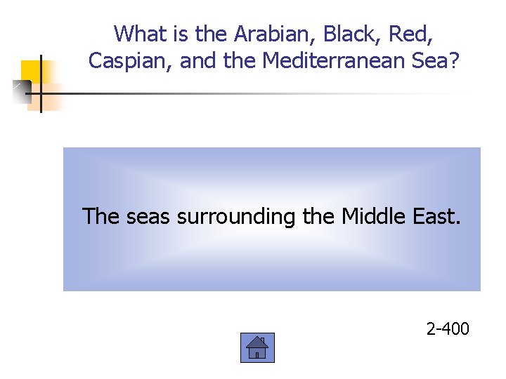 What is the Arabian, Black, Red, Caspian, and the Mediterranean Sea? The seas surrounding
