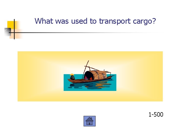 What was used to transport cargo? 1 -500 