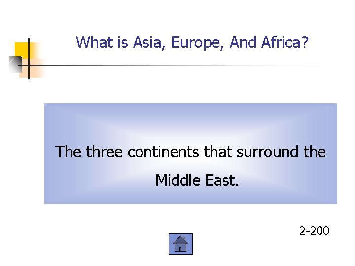 What is Asia, Europe, And Africa? The three continents that surround the Middle East.