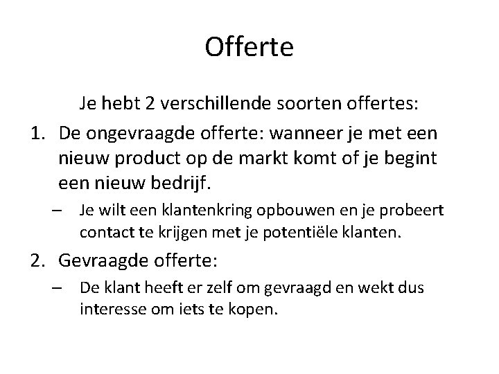 Offerte Je hebt 2 verschillende soorten offertes: 1. De ongevraagde offerte: wanneer je met