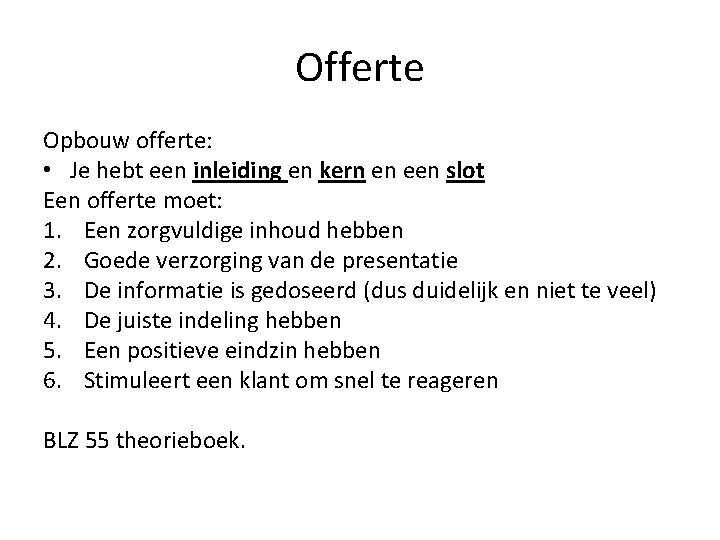 Offerte Opbouw offerte: • Je hebt een inleiding en kern en een slot Een