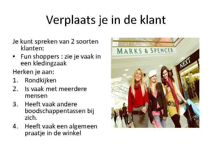 Verplaats je in de klant Je kunt spreken van 2 soorten klanten: • Fun