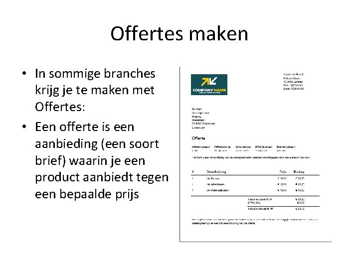 Offertes maken • In sommige branches krijg je te maken met Offertes: • Een