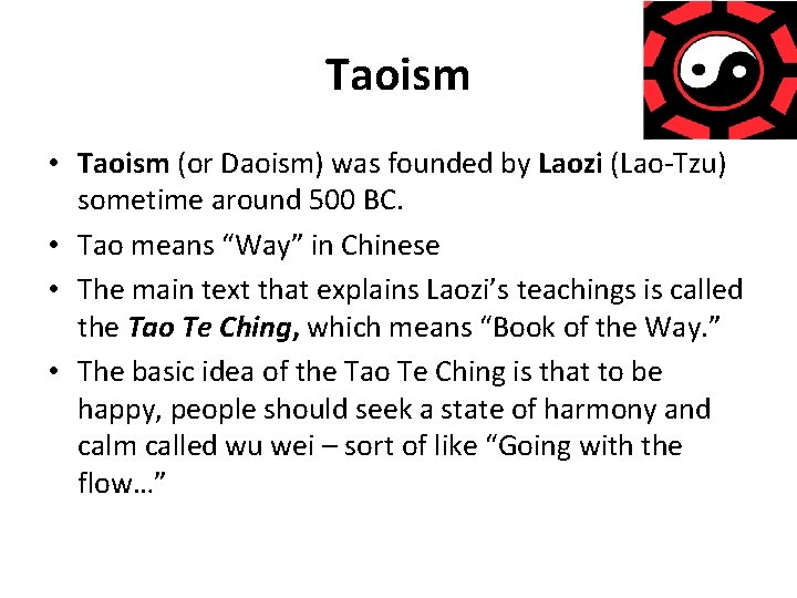 Taoism • Taoism (or Daoism) was founded by Laozi (Lao-Tzu) sometime around 500 BC.